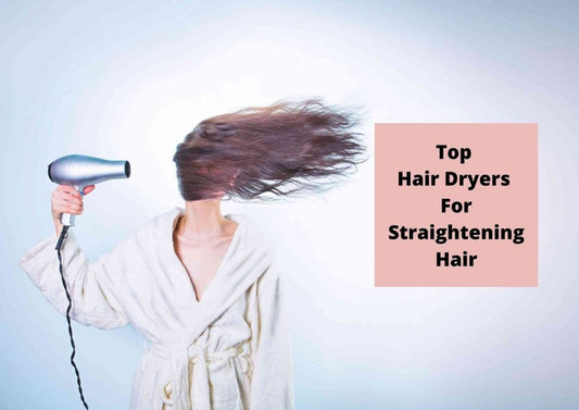 9 Best Hair Dryers For Straightening Hair 2025 | Tested And Reviewed For Damage-Free Drying