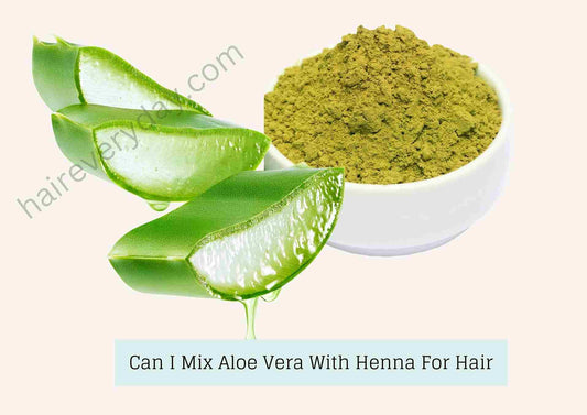 Can I Mix Aloe Vera With Henna For Hair