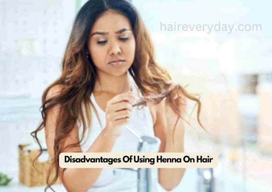 Disadvantages Of Using Henna On Hair