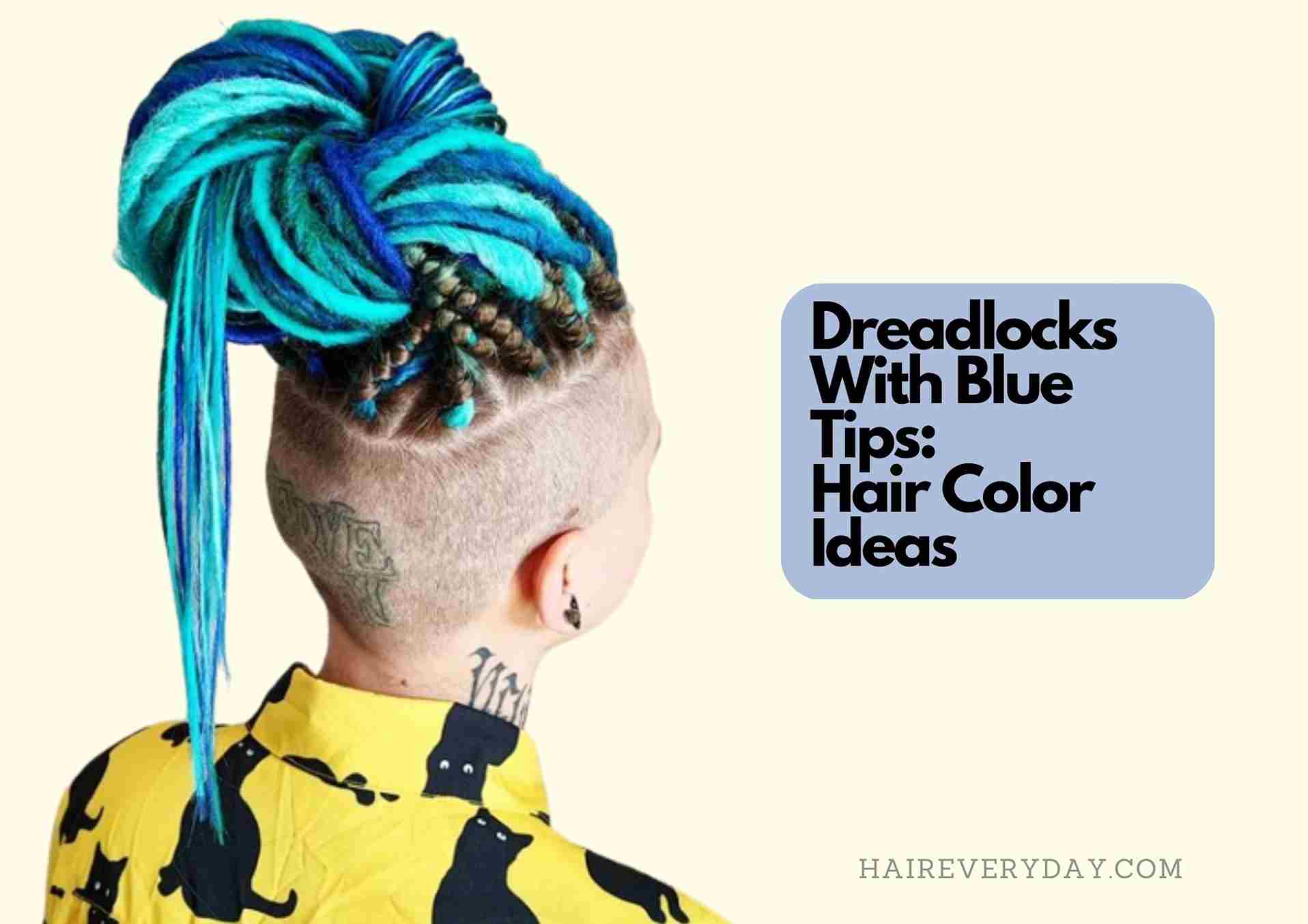 Dreads With Blue Tips | 10 Awesome Ideas And How To Dye Your Dreads