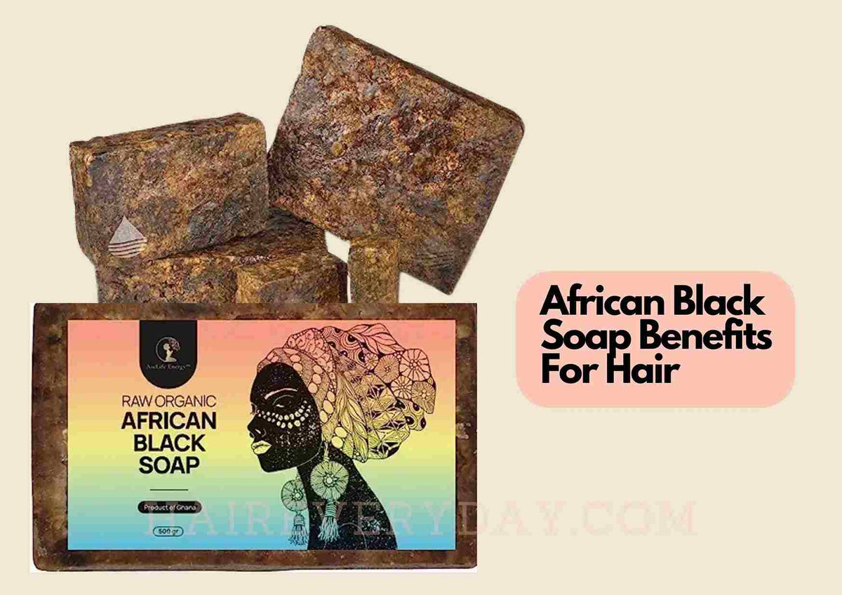 7 African Black Soap Benefits For Hair: Growth, Gentle Washing And Mor ...