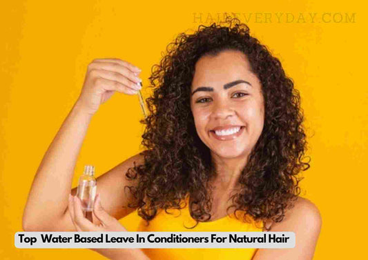 Best Water Based Leave In Conditioners For Natural Hair