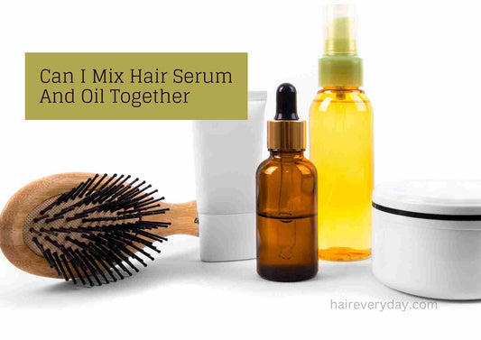 Can I Mix Hair Serum And Oil Together