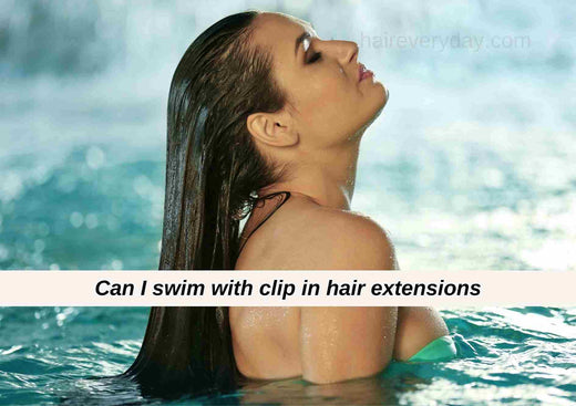 Can I swim with clip in hair extensions