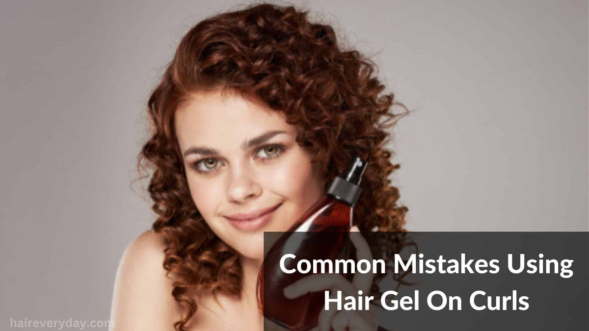 Common Mistakes Using Hair Gel On Curls – Hair Everyday