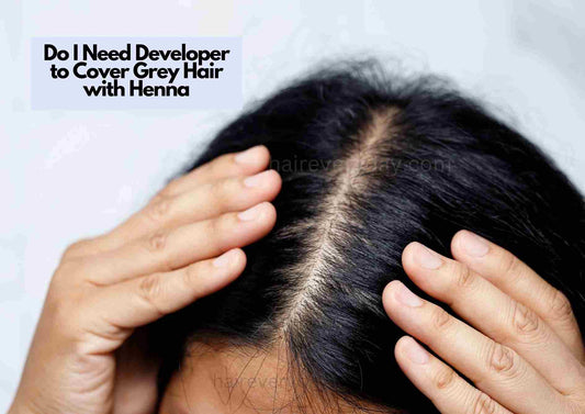 Do I Need Developer to Cover Grey Hair with Henna