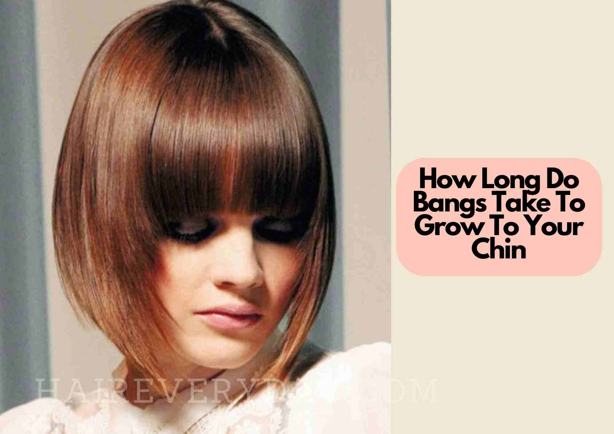 How Long Do Bangs Take To Grow To Your Chin | And 6 Easy Ways To Make