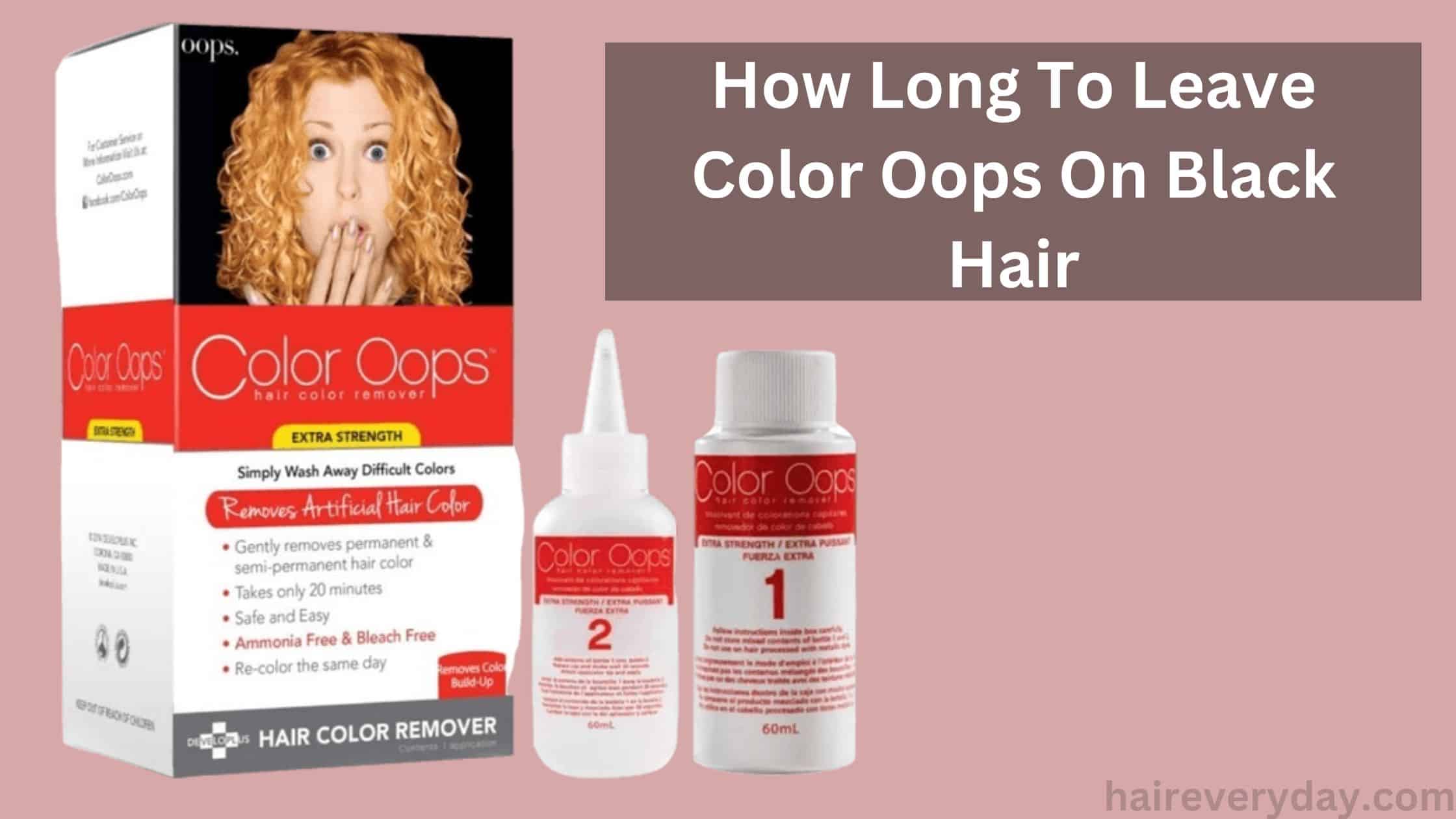 How Long To Leave Color Oops On Black Hair – Hair Everyday