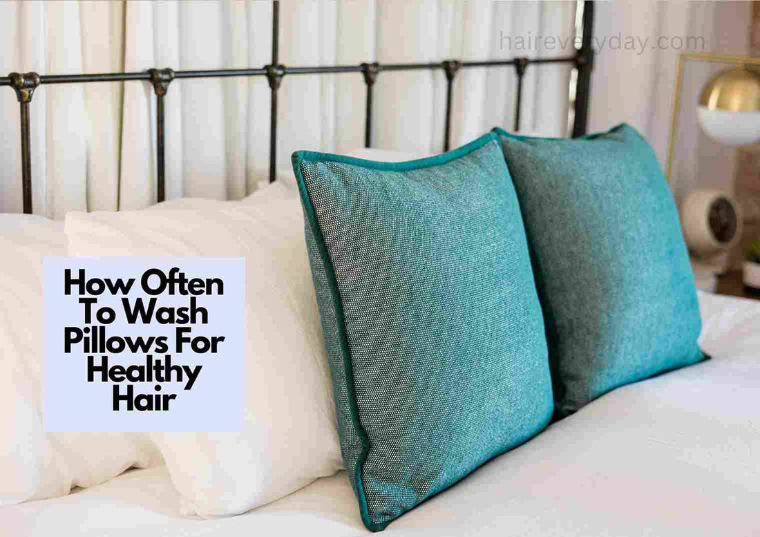 How Often To Wash Pillows For Healthy Hair