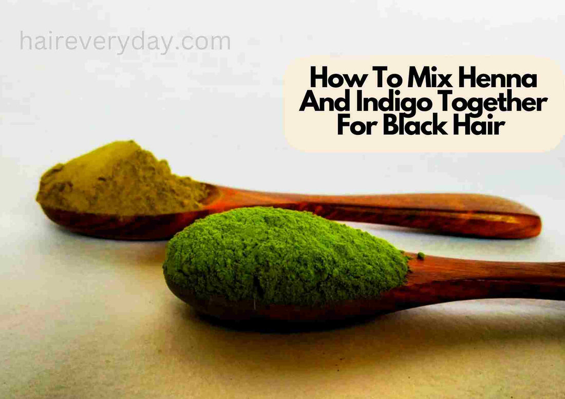 How To Mix Henna And Indigo Together For Black Hair