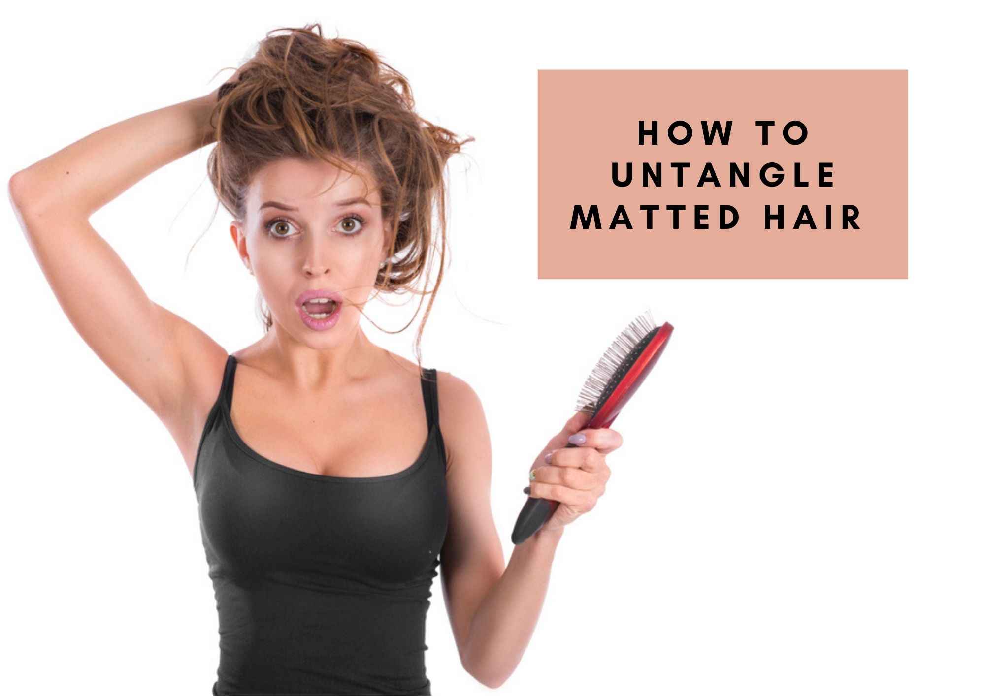 How To Detangle Matted Hair | Untangle Painlessly, Without Damage ...