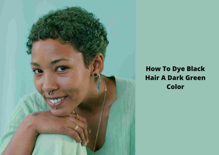 How To Dye Black Hair Into Dark Green Without Bleach: 3 Easy Methods ...