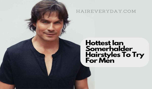 Ian Somerhalder Hairstyles