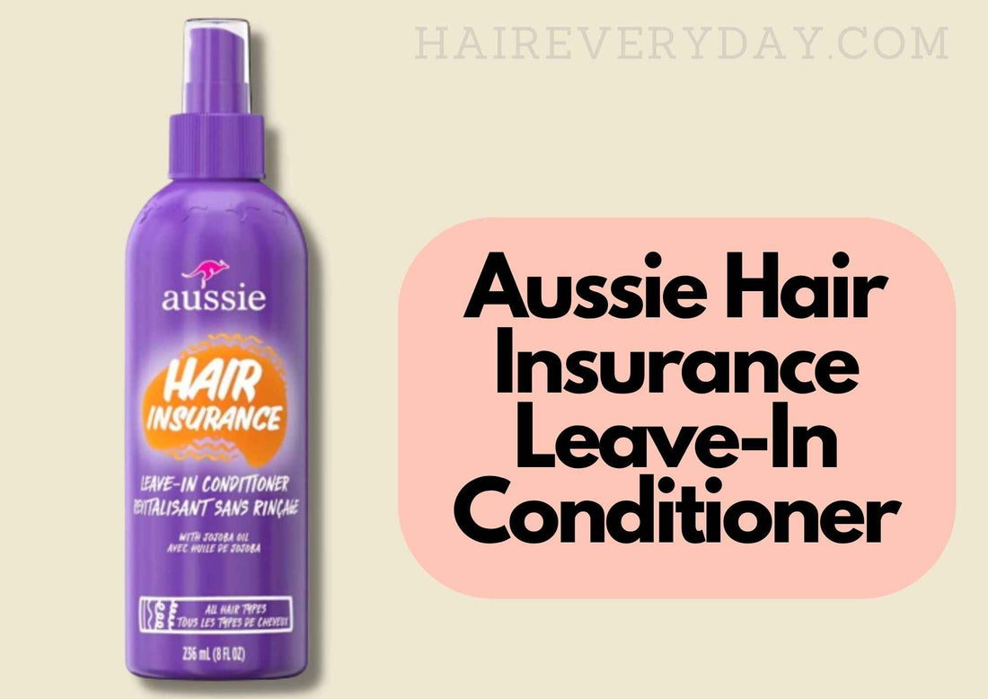 Is Aussie Hair Insurance Leave in Conditioner Good for Your Hair