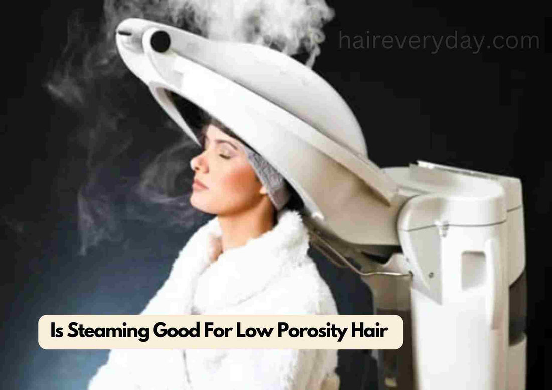 Is Steaming Good For Low Porosity Hair