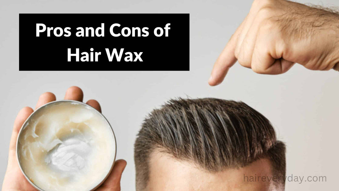 Pros and Cons of Hair Wax