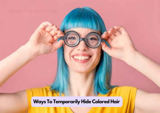 Ways To Temporarily Hide Colored Hair