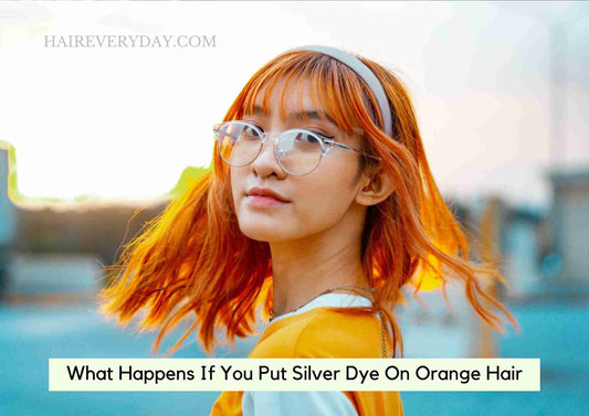 What Happens If You Put Silver Dye On Orange Hair