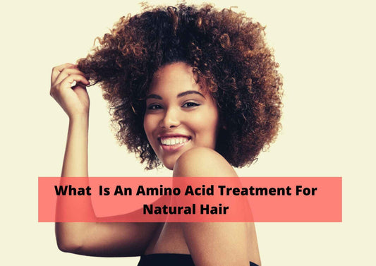 What is amino acid treatment for natural hair