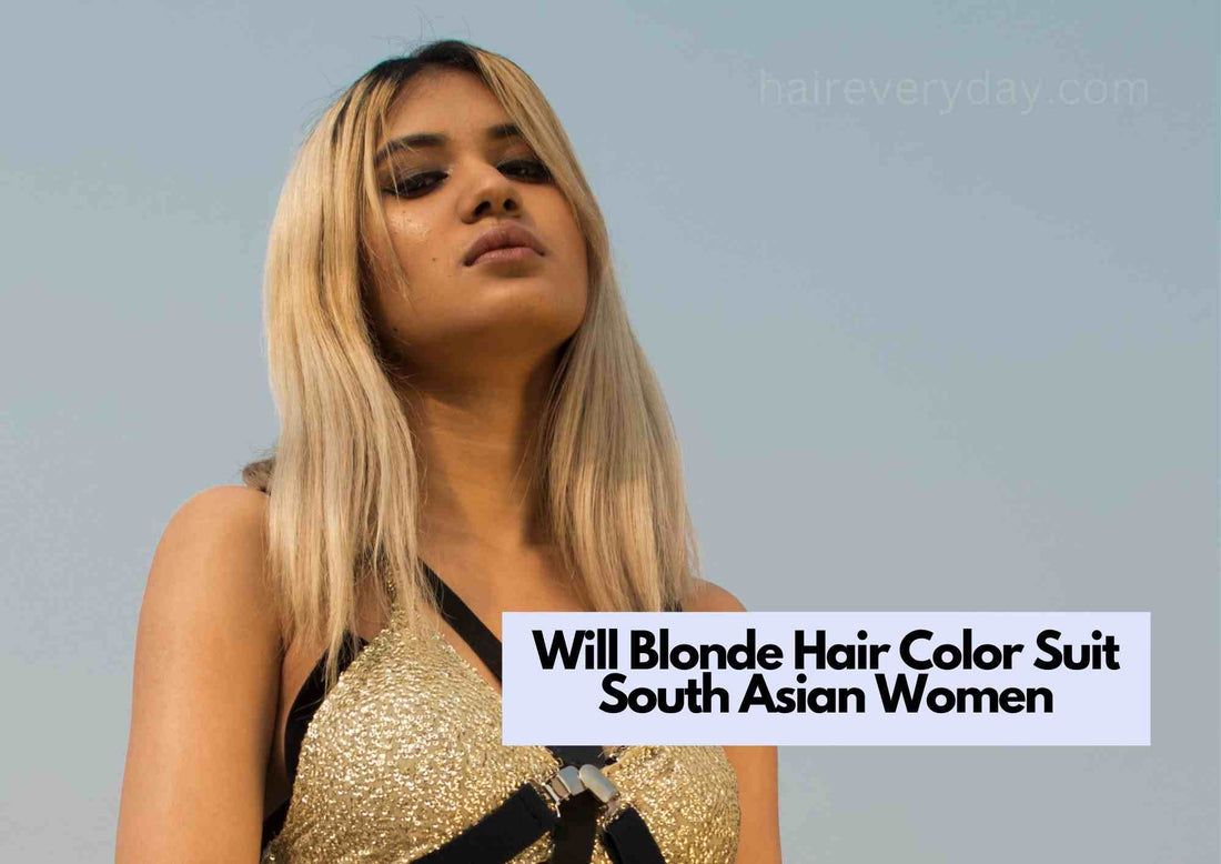 Will Blonde Hair Color Suit South Asian Women