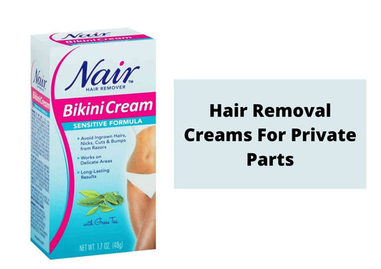 hair removal cream for private parts