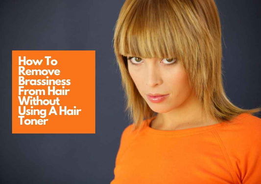 how to get rid of brassy hair without toner