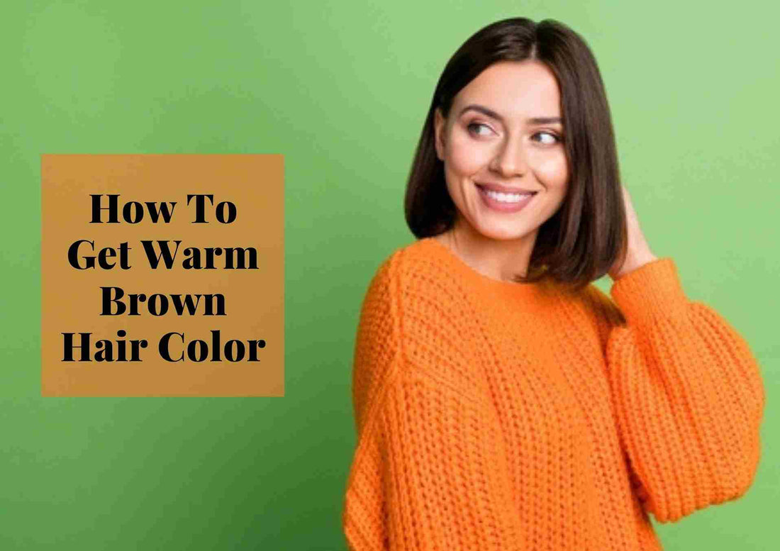 how to get warm brown hair