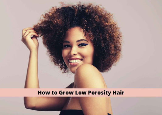 how to grow low porosity hair